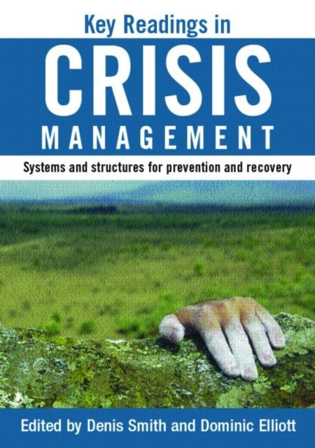 Key Readings in Crisis Management - Systems and Structures for Prevention and Recovery
