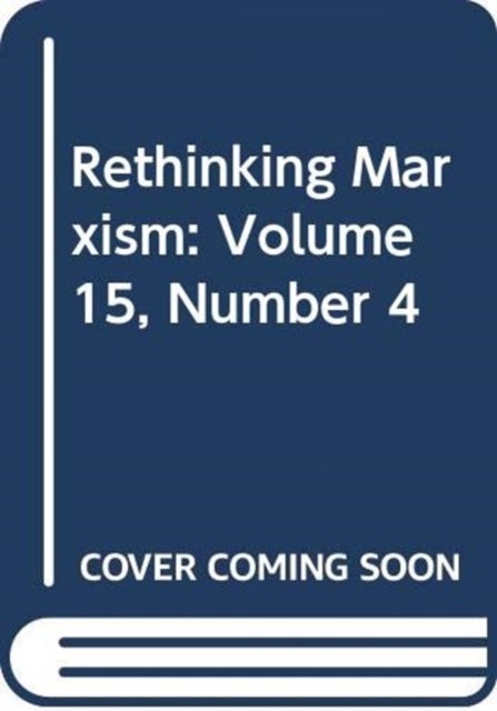 Rethinking Marxism - Volume 15, Number 4