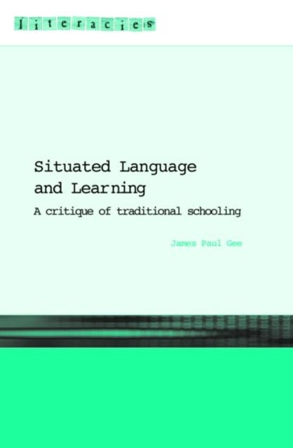 Situated Language and Learning - A Critique of Traditional Schooling
