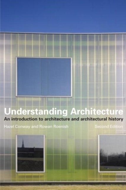 Understanding Architecture - An Introduction to Architecture and Architectural History