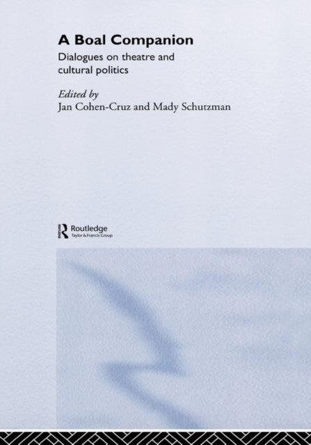 A Boal Companion - Dialogues on Theatre and Cultural Politics