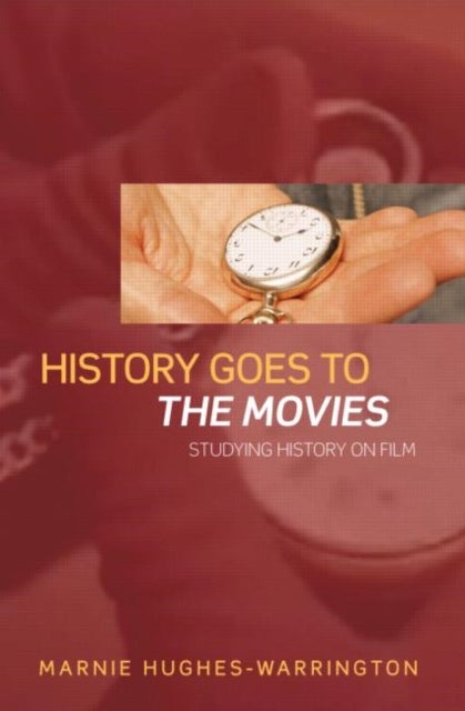 History Goes to the Movies - Studying History on Film