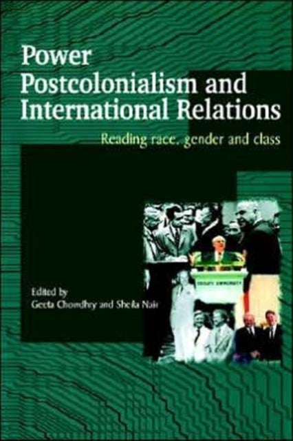 Power, Postcolonialism and International Relations - Reading Race, Gender and Class
