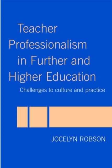 Teacher Professionalism in Further and Higher Education - Challenges to Culture and Practice