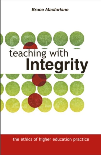 Teaching with Integrity - The Ethics of Higher Education Practice