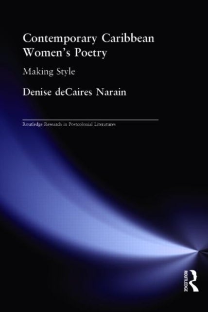 Contemporary Caribbean Women's Poetry - Making Style