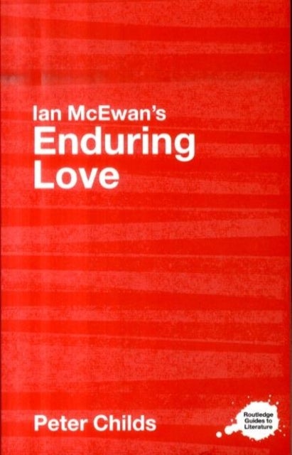 Ian McEwan's Enduring Love - A Routledge Study Guide