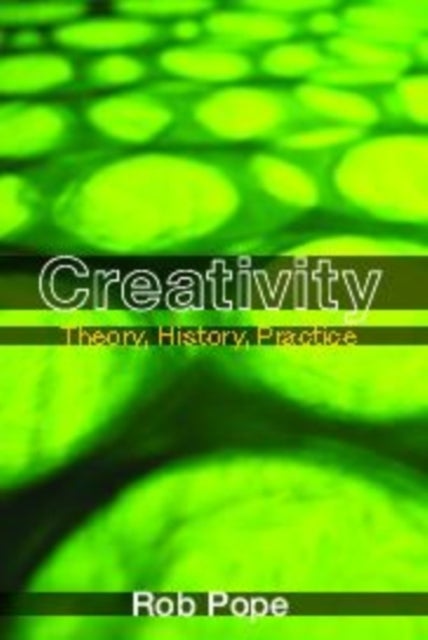 Creativity - Theory, History, Practice