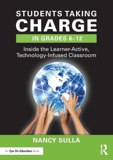 Students Taking Charge in Grades 6¿12 - Inside the Learner-Active, Technology-Infused Classroom