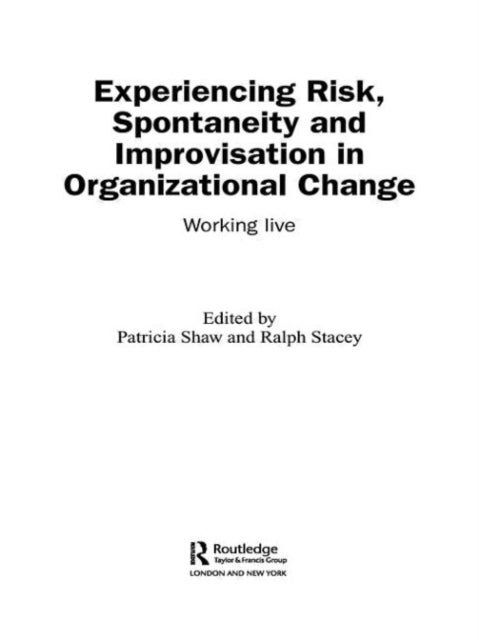 Experiencing Spontaneity, Risk & Improvisation in Organizational Life - Working Live