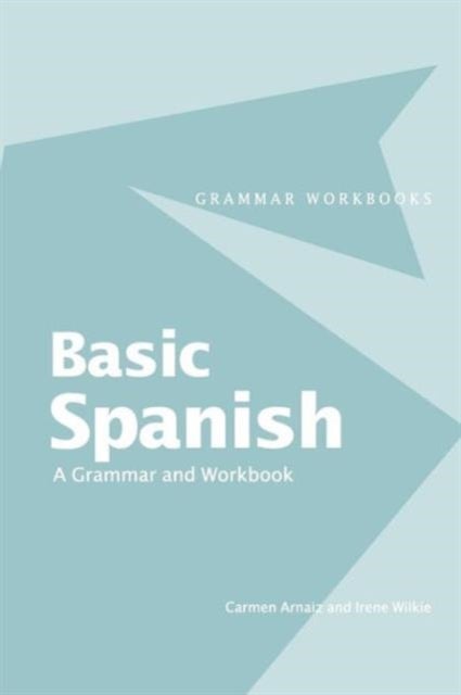 Basic Spanish - A Grammar and Workbook