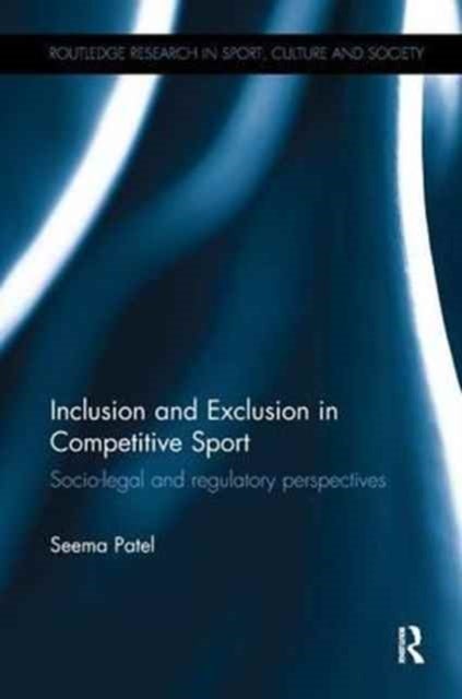 Inclusion and Exclusion in Competitive Sport - Socio-Legal and Regulatory Perspectives