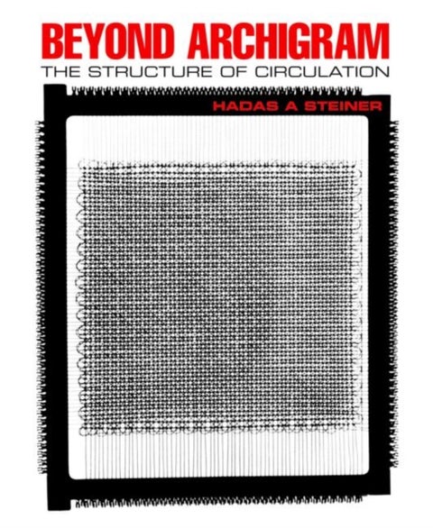 Beyond Archigram - The Structure of Circulation