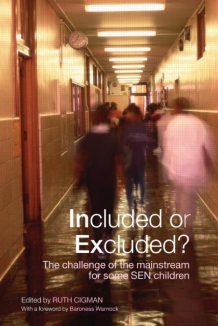 Included or Excluded? - The Challenge of the Mainstream for Some SEN Children