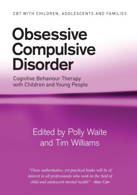 Obsessive Compulsive Disorder - Cognitive Behaviour Therapy with Children and Young People