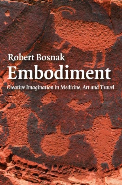 Embodiment - Creative Imagination in Medicine, Art and Travel