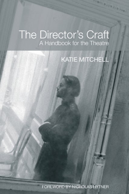 The Director's Craft - A Handbook for the Theatre