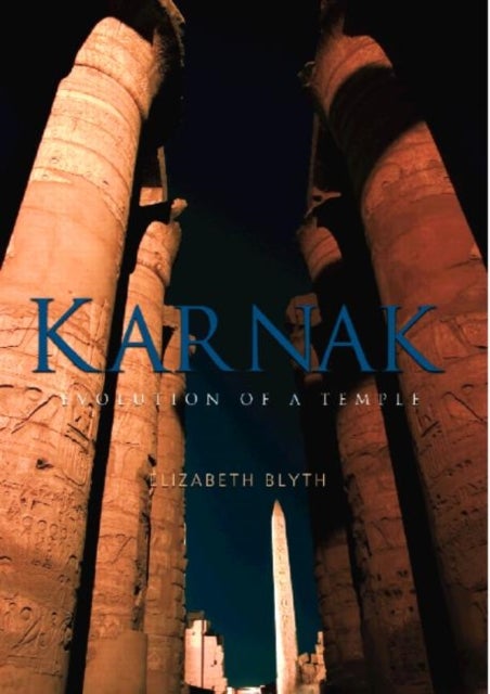 Karnak - Evolution of a Temple