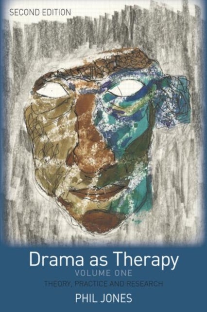 Drama as Therapy Volume 1 - Theory, Practice and Research