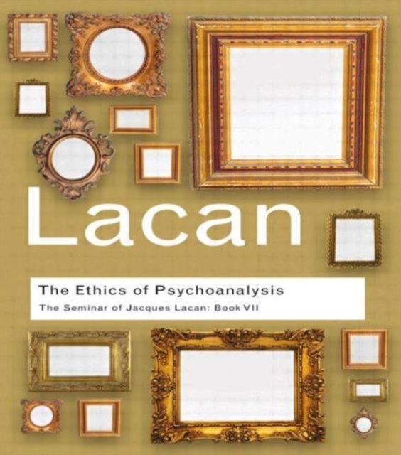 The Ethics of Psychoanalysis - The Seminar of Jacques Lacan: Book VII