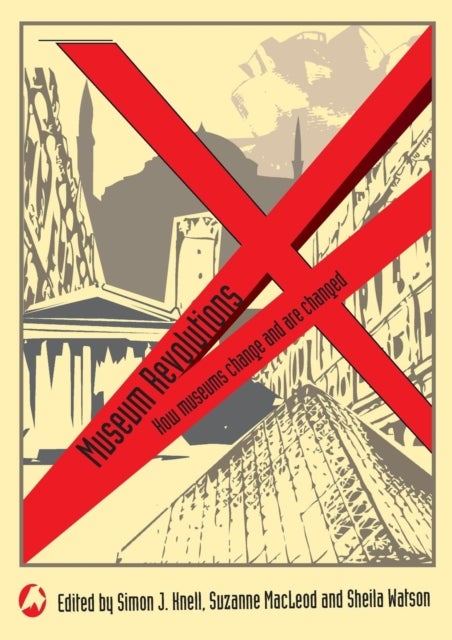 Museum Revolutions - How museums change and are changed