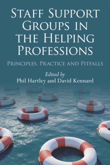 Staff Support Groups in the Helping Professions - Principles, Practice and Pitfalls