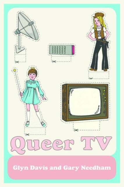 Queer TV - Theories, Histories, Politics