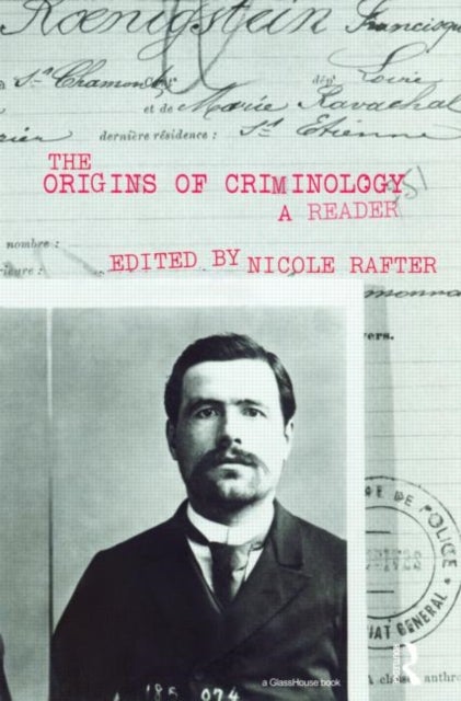 The Origins of Criminology - A Reader