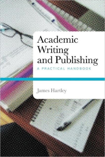 Academic Writing and Publishing - A Practical Handbook