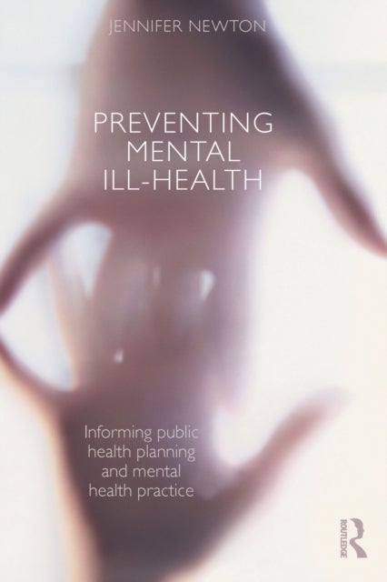 Preventing Mental Ill-Health - Informing public health planning and mental health practice