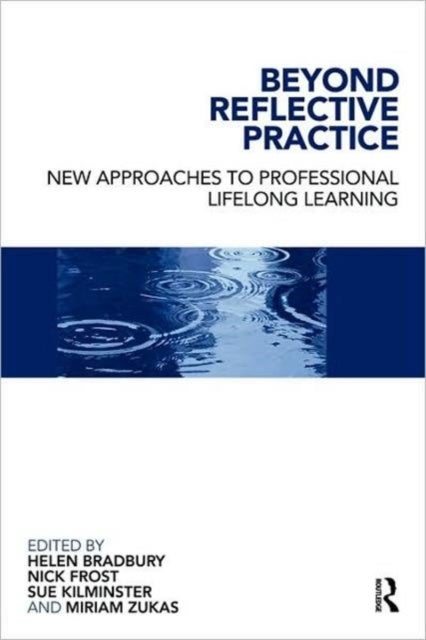Beyond Reflective Practice - New Approaches to Professional Lifelong Learning