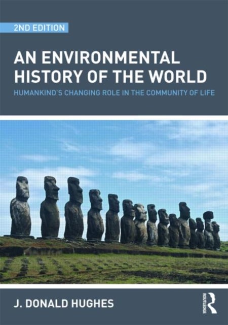 An Environmental History of the World - Humankind's Changing Role in the Community of Life