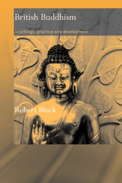 British Buddhism - Teachings, Practice and Development