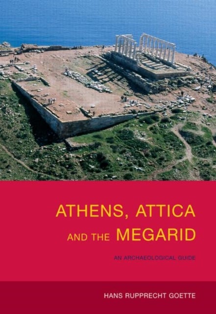 Athens, Attica and the Megarid - An Archaeological Guide