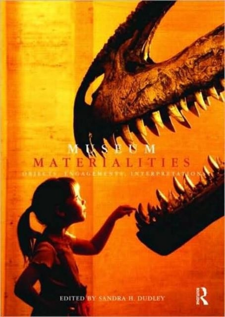 Museum Materialities - Objects, Engagements, Interpretations