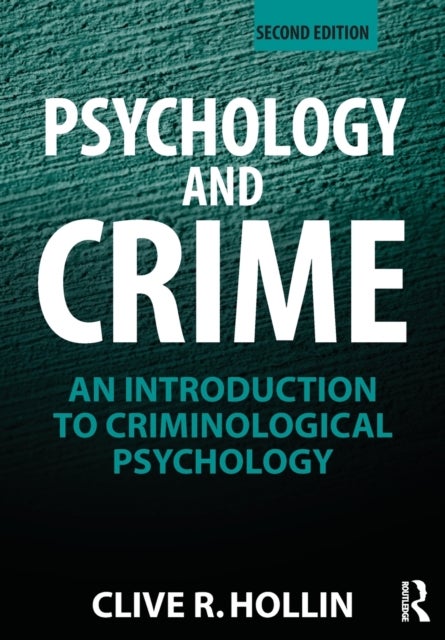 Psychology and Crime - An Introduction to Criminological Psychology