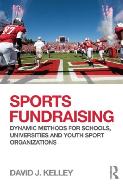 Sports Fundraising - Dynamic Methods for Schools, Universities and Youth Sport Organizations