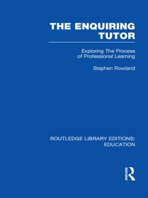 The Enquiring Tutor (RLE Edu O) - Exploring The Process of Professional Learning