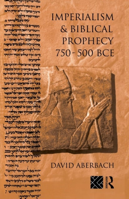Imperialism and Biblical Prophecy - 750-500 BCE