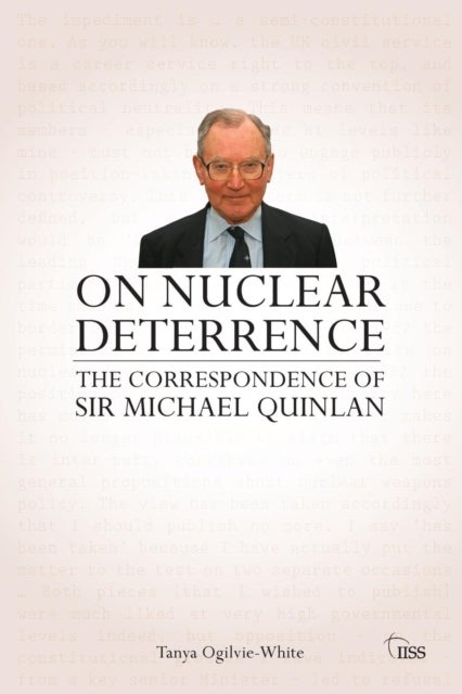 On Nuclear Deterrence - The Correspondence of Sir Michael Quinlan