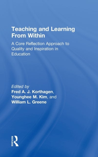 Teaching and Learning from Within - A Core Reflection Approach to Quality and Inspiration in Education
