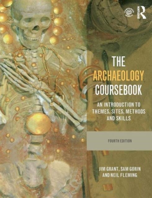 The Archaeology Coursebook - An Introduction to Themes, Sites, Methods and Skills
