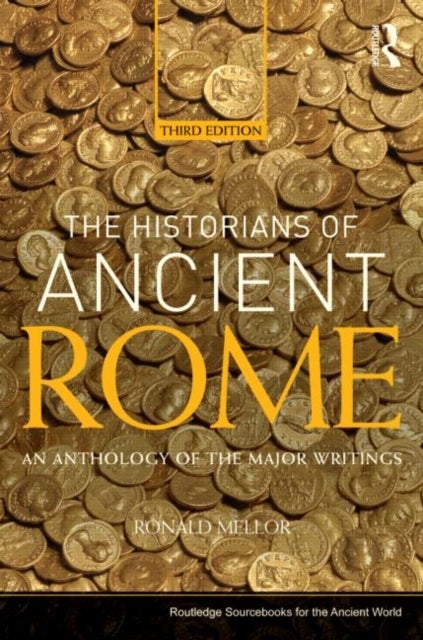 The Historians of Ancient Rome - An Anthology of the Major Writings
