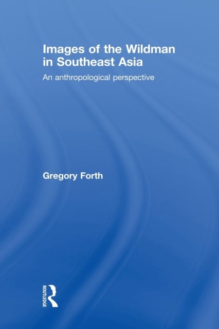 Images of the Wildman in Southeast Asia - An Anthropological Perspective