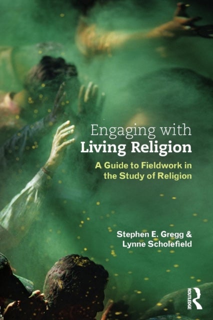 Engaging with Living Religion - A Guide to Fieldwork in the Study of Religion