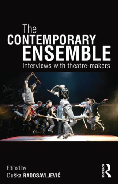 The Contemporary Ensemble - Interviews with Theatre-Makers