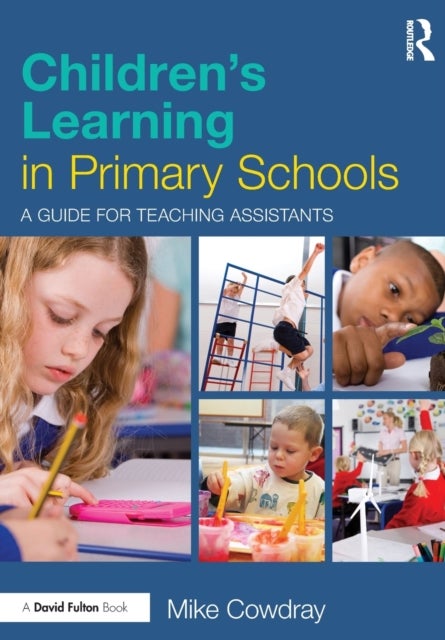 Children's Learning in Primary Schools - A guide for Teaching Assistants