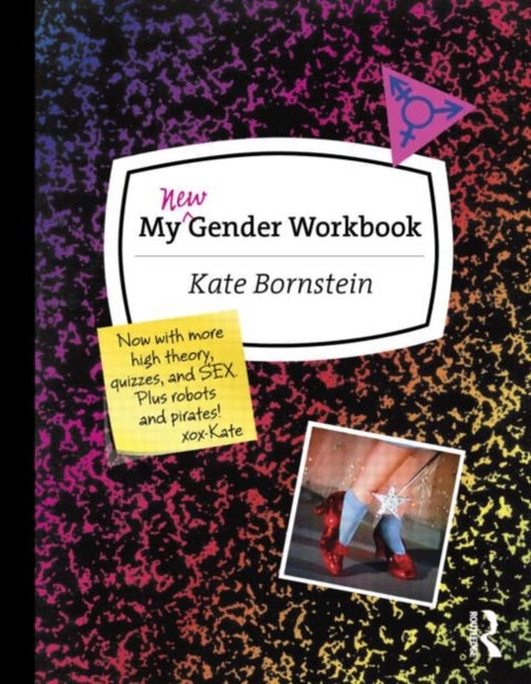 My New Gender Workbook - A Step-by-Step Guide to Achieving World Peace Through Gender Anarchy and Sex Positivity