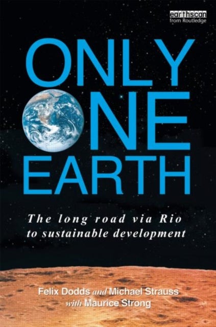 Only One Earth - The Long Road via Rio to Sustainable Development