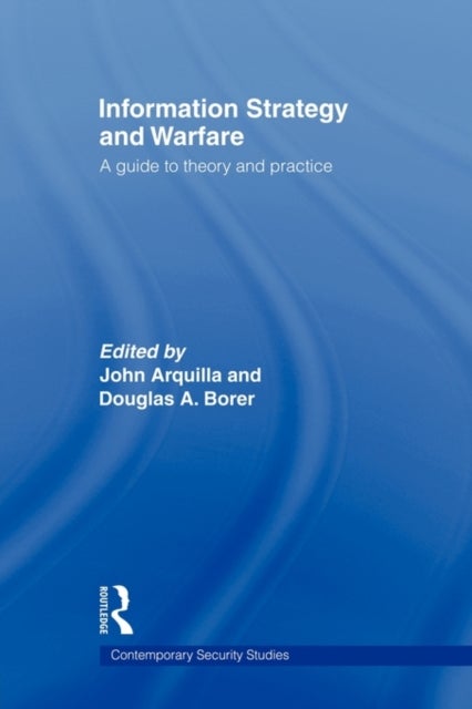 Information Strategy and Warfare - A Guide to Theory and Practice